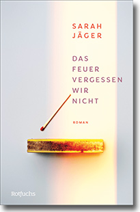Cover: Sarah Jäger „Das Feuer vergessen wir nicht“
