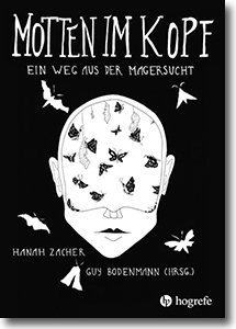 Cover: Hanah Zacher & Guy Bodenmann „Motten im Kopf – Ein Weg aus der Magersucht“