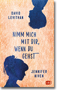 Cover: David Levithan & Jennifer Niven „Nimm mich mit dir, wenn du gehst“
