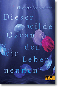 Cover: Elisabeth Steinkellner „Dieser wilde Ozean, den wir Leben nennen“